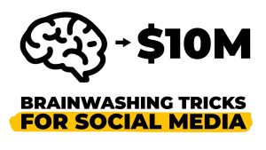4 Brainwash Hacks That Made Me $10M From Social Media
