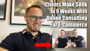Clients make $80k in 9 weeks with online consulting for e-commerce