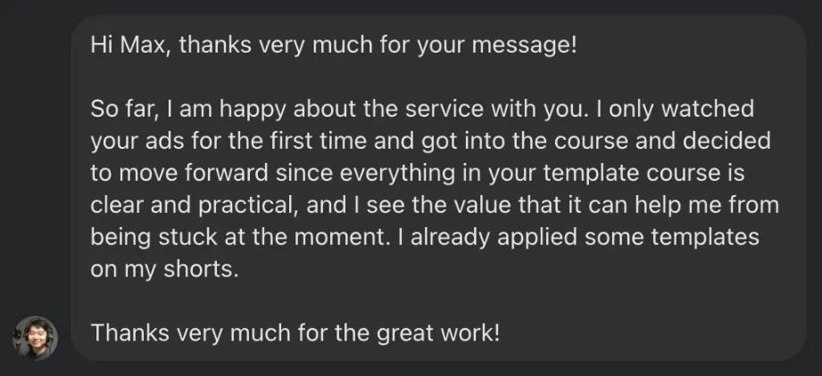 Happy with the course and templates, finds them clear, practical, and already applying them on shorts.