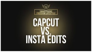 Capcut vs. Instagram Edits