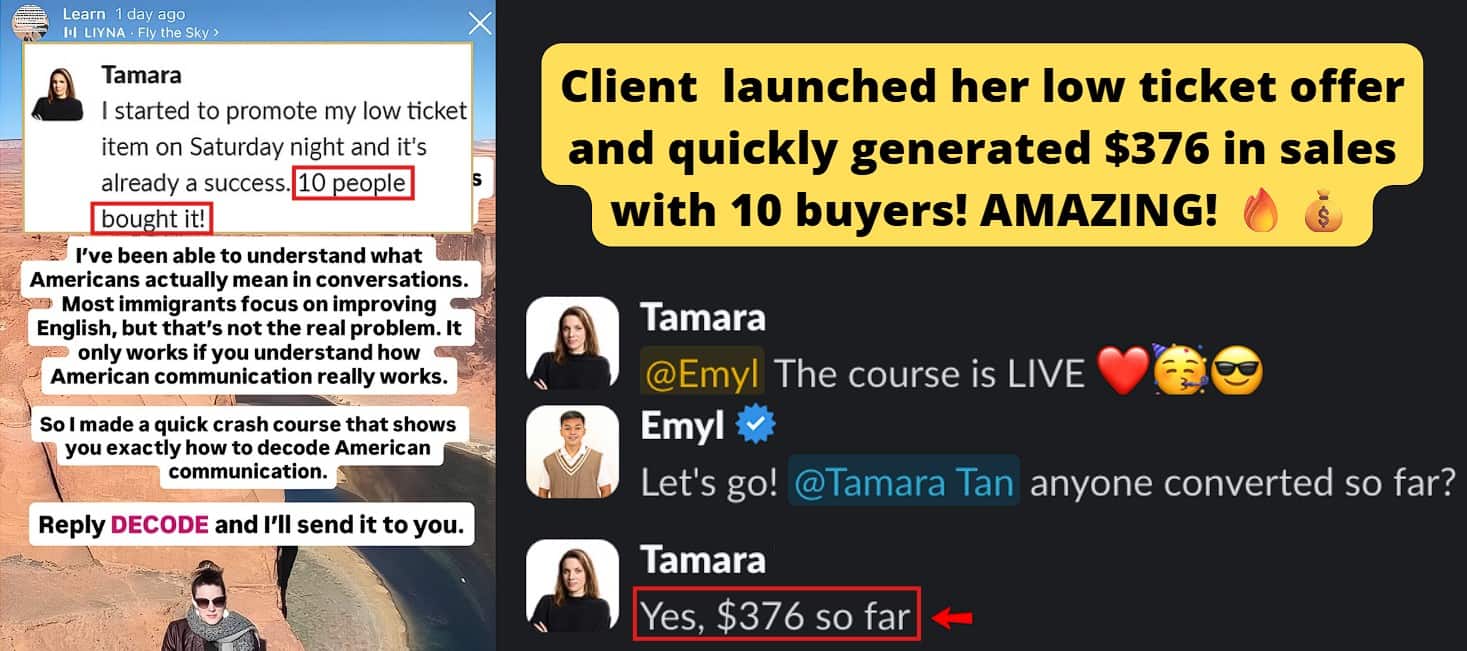 Client launched her low ticket and quickly grew from $376 in sales, with 10 buyers in the first weekend.