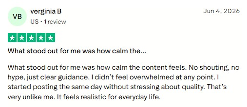 Overwhelmed beginner who valued the calm, no‑hype approach and was able to start posting confidently the same day.